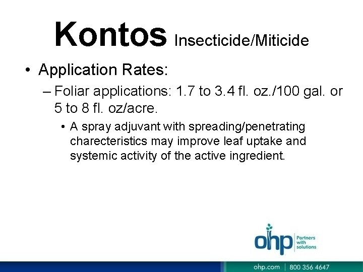 Kontos Insecticide/Miticide • Application Rates: – Foliar applications: 1. 7 to 3. 4 fl. Kontos Insecticide/Miticide • Application Rates: – Foliar applications: 1. 7 to 3. 4 fl.