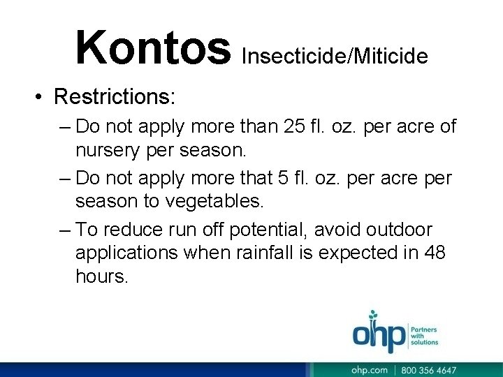 Kontos Insecticide/Miticide • Restrictions: – Do not apply more than 25 fl. oz. per Kontos Insecticide/Miticide • Restrictions: – Do not apply more than 25 fl. oz. per