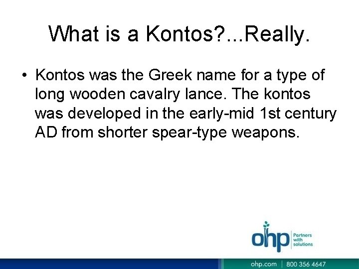 What is a Kontos? . . . Really. • Kontos was the Greek name What is a Kontos? . . . Really. • Kontos was the Greek name