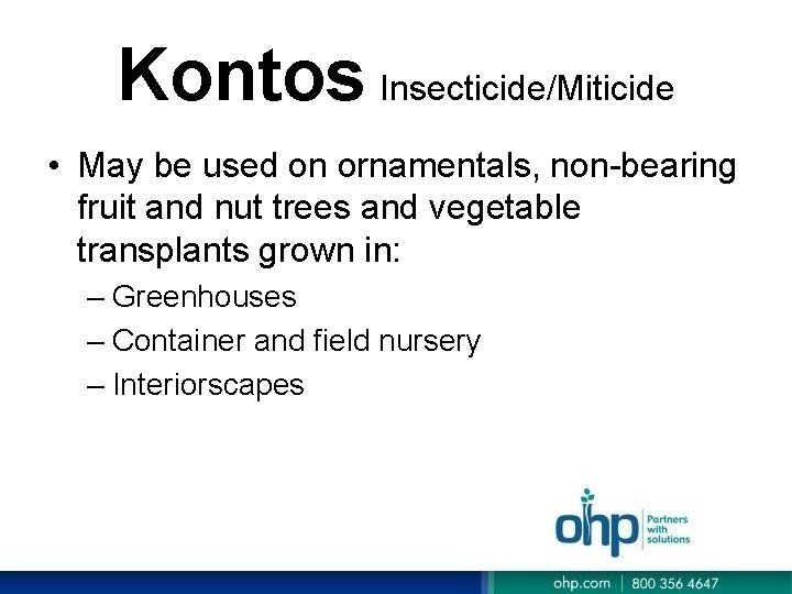 Kontos Insecticide/Miticide • May be used on ornamentals, non-bearing fruit and nut trees and Kontos Insecticide/Miticide • May be used on ornamentals, non-bearing fruit and nut trees and