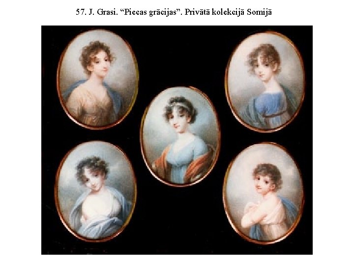 57. J. Grasi. “Piecas grācijas”. Privātā kolekcijā Somijā 
