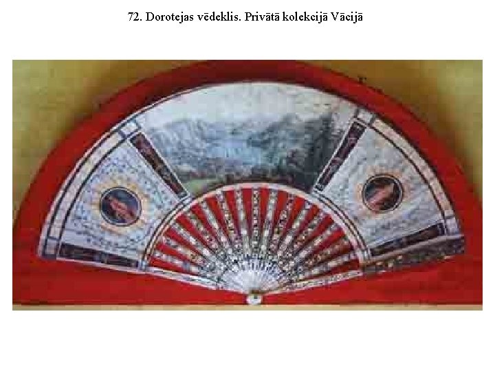 72. Dorotejas vēdeklis. Privātā kolekcijā Vācijā 