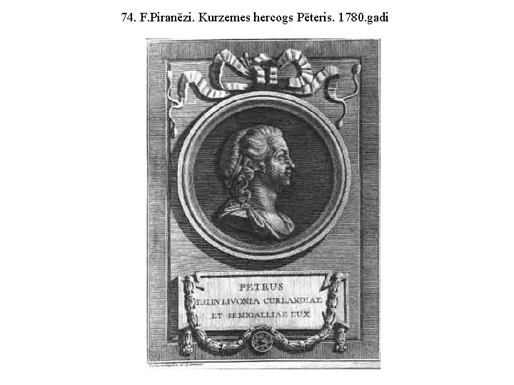 74. F. Piranēzi. Kurzemes hercogs Pēteris. 1780. gadi 