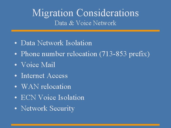 Migration Considerations Data & Voice Network • • Data Network Isolation Phone number relocation