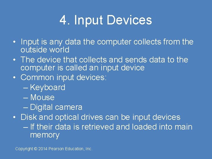4. Input Devices • Input is any data the computer collects from the outside
