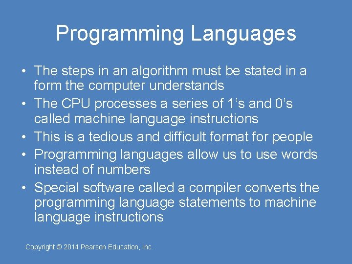 Programming Languages • The steps in an algorithm must be stated in a form