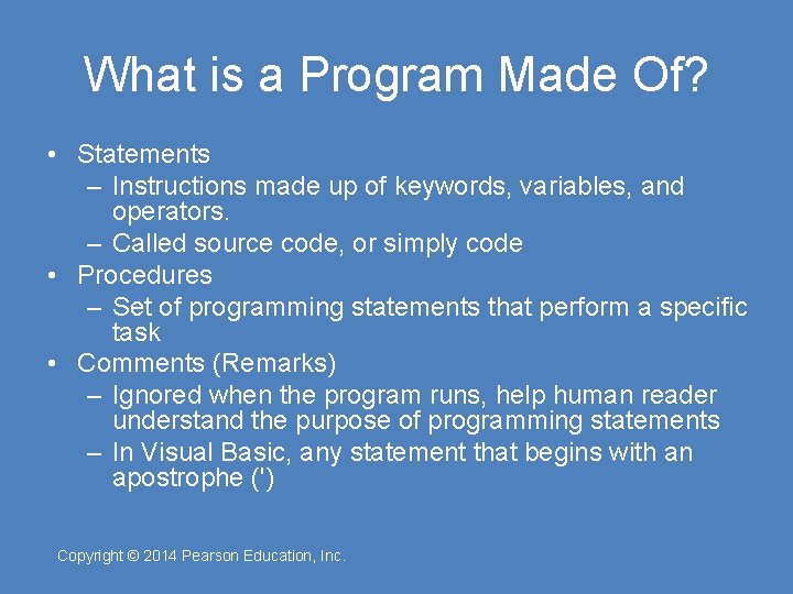 What is a Program Made Of? • Statements – Instructions made up of keywords,