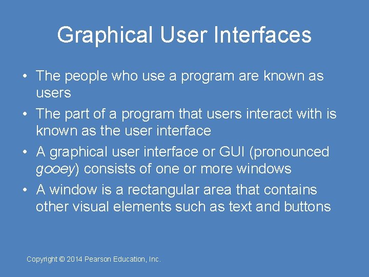 Graphical User Interfaces • The people who use a program are known as users