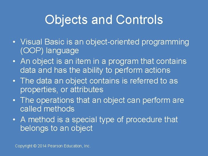 Objects and Controls • Visual Basic is an object-oriented programming (OOP) language • An