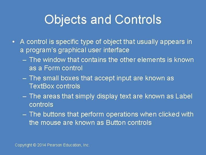 Objects and Controls • A control is specific type of object that usually appears