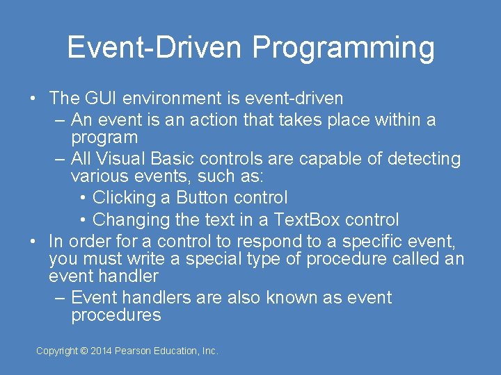 Event-Driven Programming • The GUI environment is event-driven – An event is an action