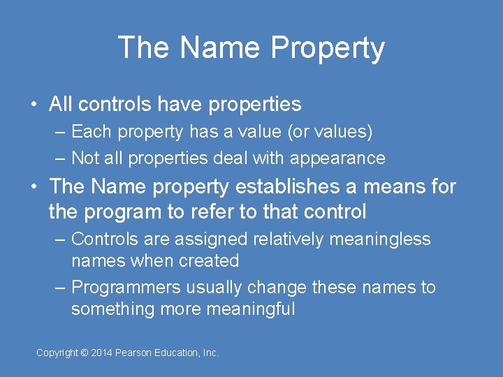 The Name Property • All controls have properties – Each property has a value