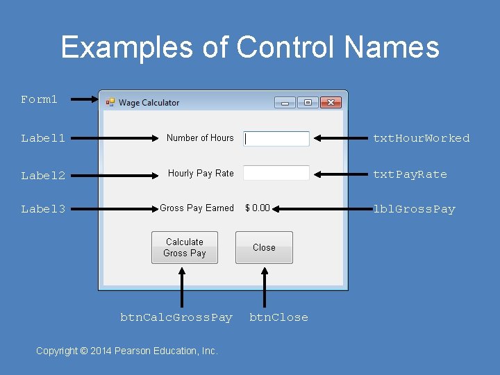 Examples of Control Names Form 1 Label 1 txt. Hour. Worked Label 2 txt.