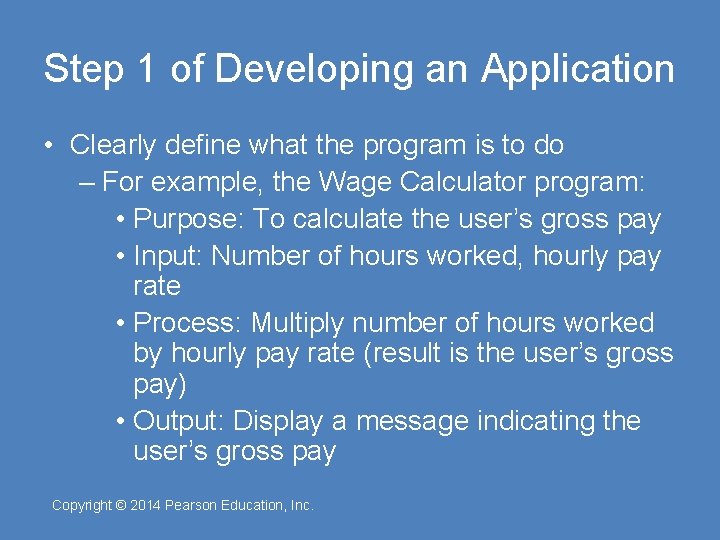 Step 1 of Developing an Application • Clearly define what the program is to