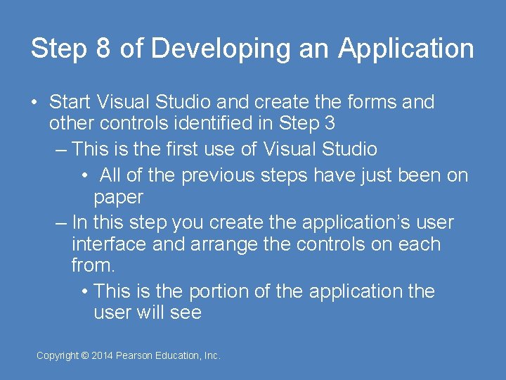 Step 8 of Developing an Application • Start Visual Studio and create the forms