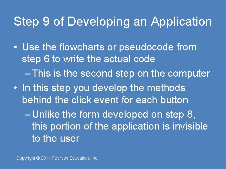 Step 9 of Developing an Application • Use the flowcharts or pseudocode from step
