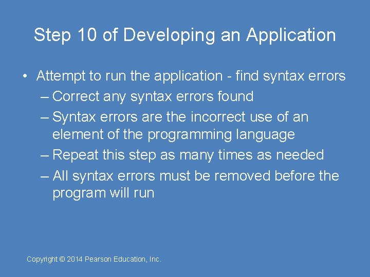 Step 10 of Developing an Application • Attempt to run the application - find