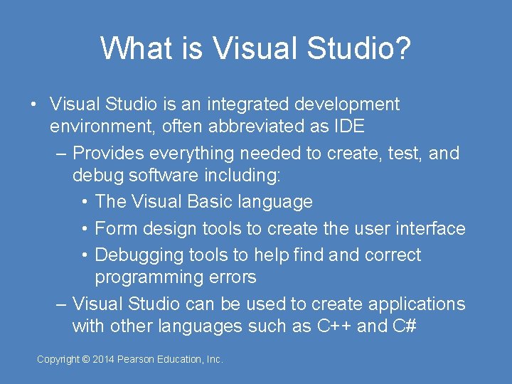 What is Visual Studio? • Visual Studio is an integrated development environment, often abbreviated