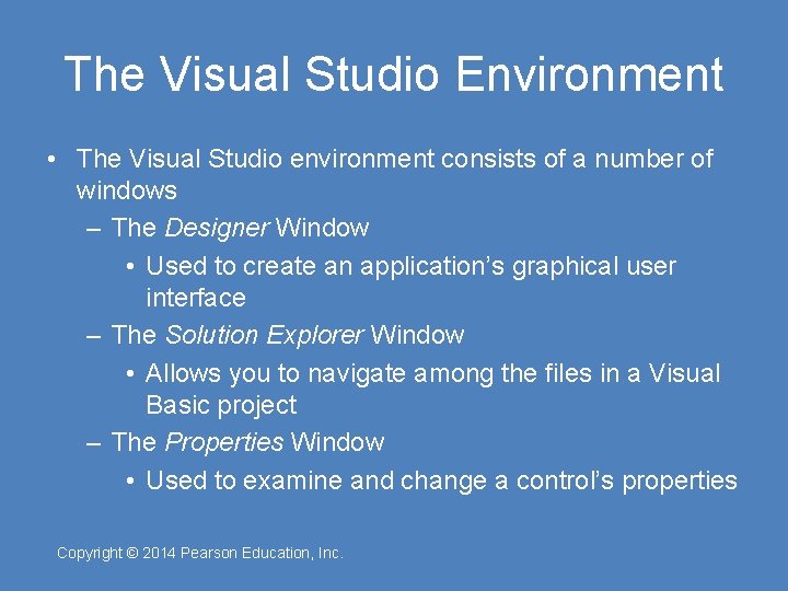 The Visual Studio Environment • The Visual Studio environment consists of a number of