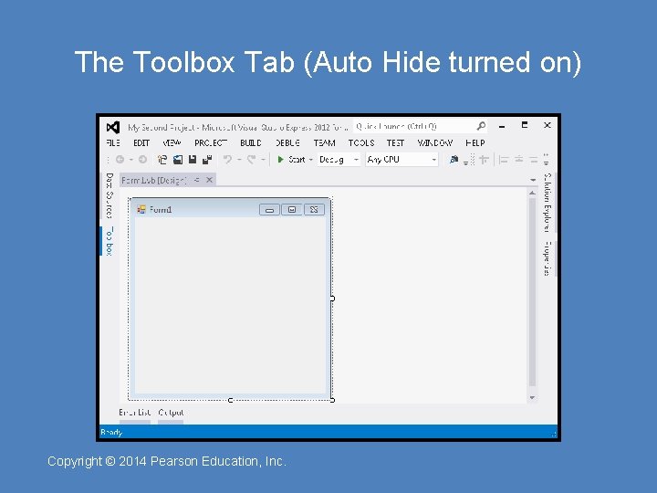 The Toolbox Tab (Auto Hide turned on) Copyright © 2014 Pearson Education, Inc. 