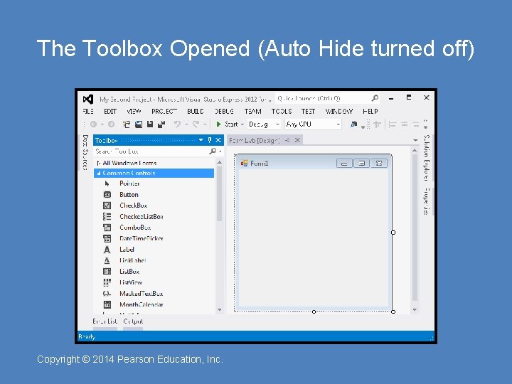 The Toolbox Opened (Auto Hide turned off) Copyright © 2014 Pearson Education, Inc. 