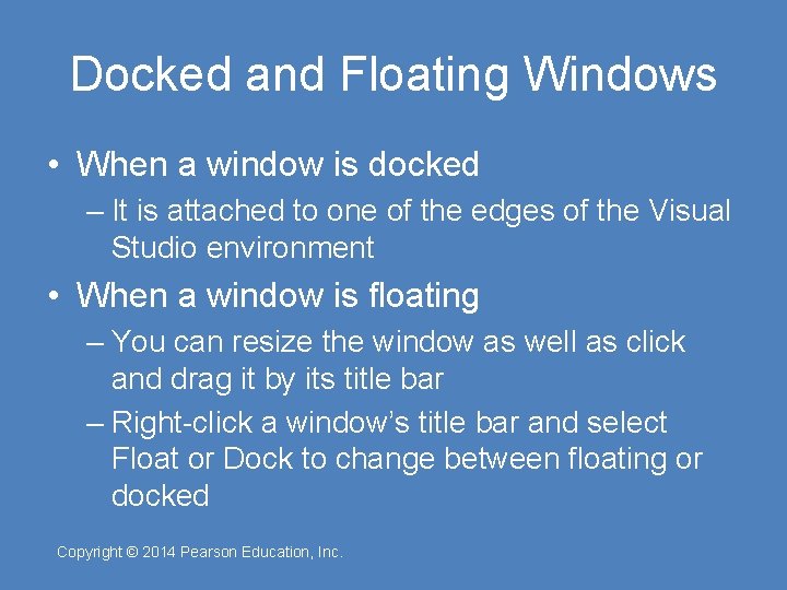 Docked and Floating Windows • When a window is docked – It is attached