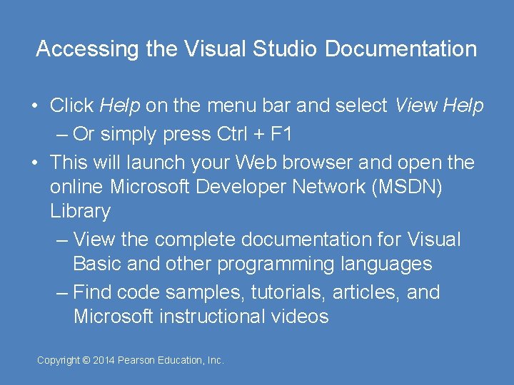 Accessing the Visual Studio Documentation • Click Help on the menu bar and select