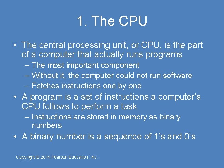 1. The CPU • The central processing unit, or CPU, is the part of