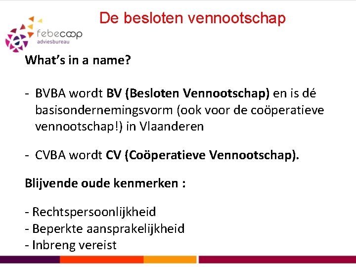 De besloten vennootschap What’s in a name? - BVBA wordt BV (Besloten Vennootschap) en