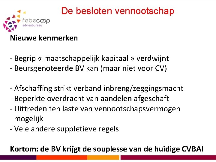 De besloten vennootschap Nieuwe kenmerken - Begrip « maatschappelijk kapitaal » verdwijnt - Beursgenoteerde