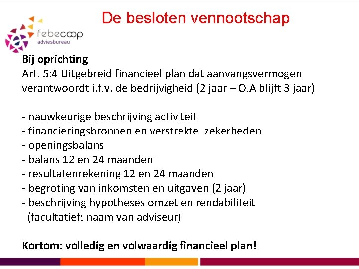 De besloten vennootschap Bij oprichting Art. 5: 4 Uitgebreid financieel plan dat aanvangsvermogen verantwoordt