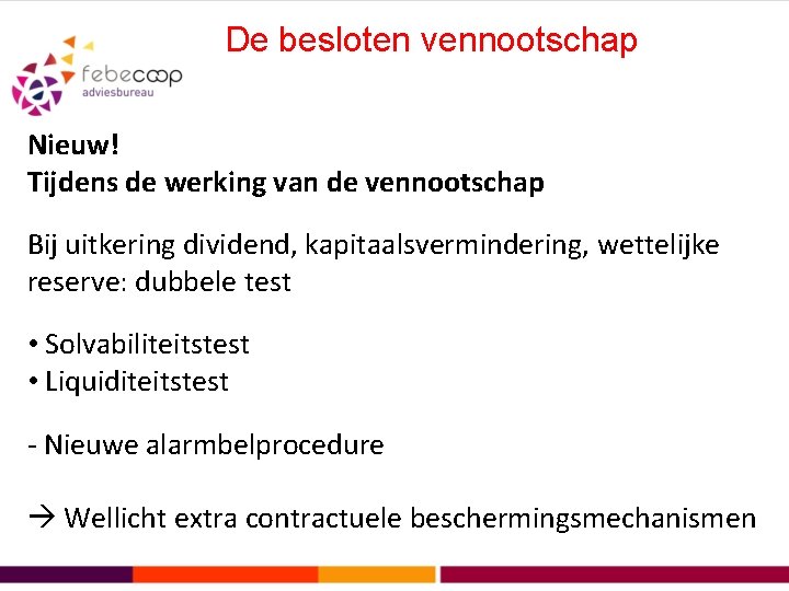 De besloten vennootschap Nieuw! Tijdens de werking van de vennootschap Bij uitkering dividend, kapitaalsvermindering,