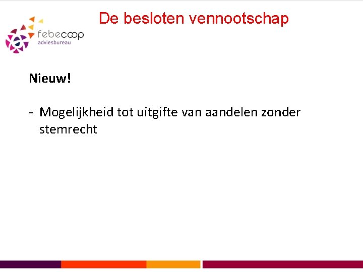 De besloten vennootschap Nieuw! - Mogelijkheid tot uitgifte van aandelen zonder stemrecht 