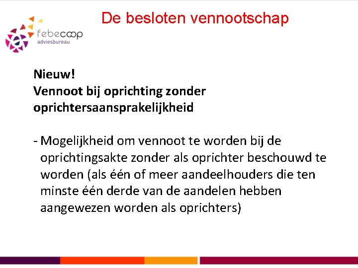 De besloten vennootschap Nieuw! Vennoot bij oprichting zonder oprichtersaansprakelijkheid - Mogelijkheid om vennoot te