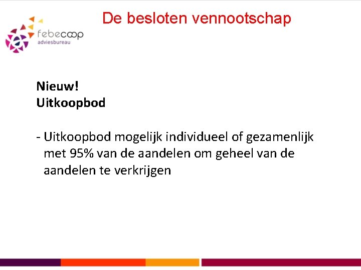 De besloten vennootschap Nieuw! Uitkoopbod - Uitkoopbod mogelijk individueel of gezamenlijk met 95% van