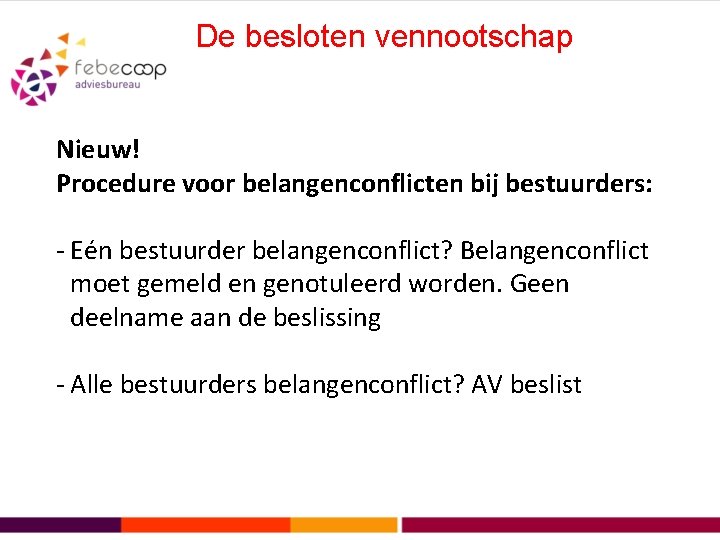 De besloten vennootschap Nieuw! Procedure voor belangenconflicten bij bestuurders: - Eén bestuurder belangenconflict? Belangenconflict