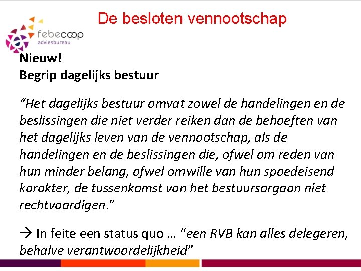De besloten vennootschap Nieuw! Begrip dagelijks bestuur “Het dagelijks bestuur omvat zowel de handelingen