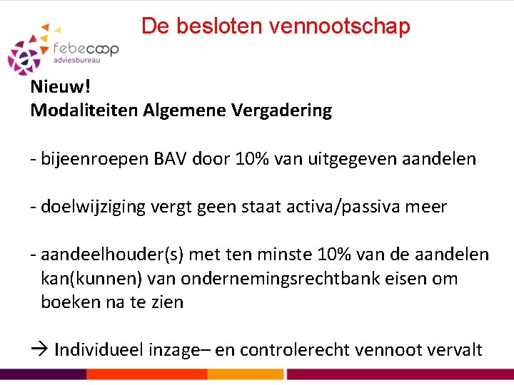 De besloten vennootschap Nieuw! Modaliteiten Algemene Vergadering - bijeenroepen BAV door 10% van uitgegeven