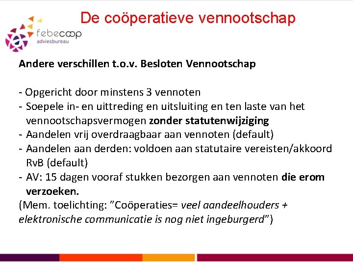 De coöperatieve vennootschap Andere verschillen t. o. v. Besloten Vennootschap - Opgericht door minstens
