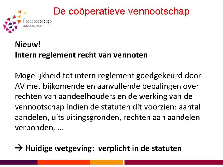 De coöperatieve vennootschap Nieuw! Intern reglement recht van vennoten Mogelijkheid tot intern reglement goedgekeurd