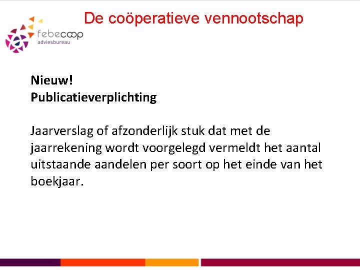 De coöperatieve vennootschap Nieuw! Publicatieverplichting Jaarverslag of afzonderlijk stuk dat met de jaarrekening wordt