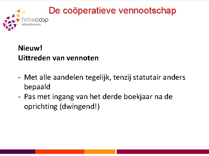 De coöperatieve vennootschap Nieuw! Uittreden van vennoten - Met alle aandelen tegelijk, tenzij statutair