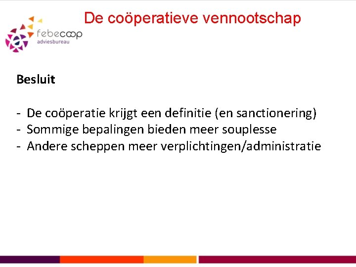 De coöperatieve vennootschap Besluit - De coöperatie krijgt een definitie (en sanctionering) - Sommige