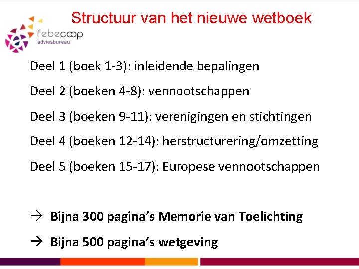 Structuur van het nieuwe wetboek Deel 1 (boek 1 -3): inleidende bepalingen Deel 2