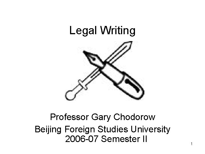 Legal Writing Professor Gary Chodorow Beijing Foreign Studies University 2006 -07 Semester II 1