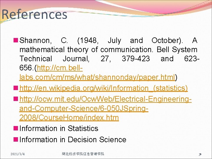 References n Shannon, C. (1948, July and October). A mathematical theory of communication. Bell