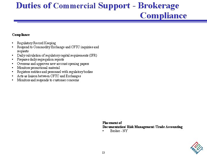 Duties of Commercial Support - Brokerage Compliance • • • Regulatory Record Keeping Respond