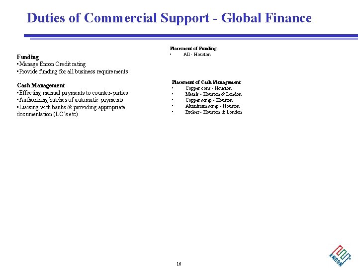 Duties of Commercial Support - Global Finance Funding • Manage Enron Credit rating •