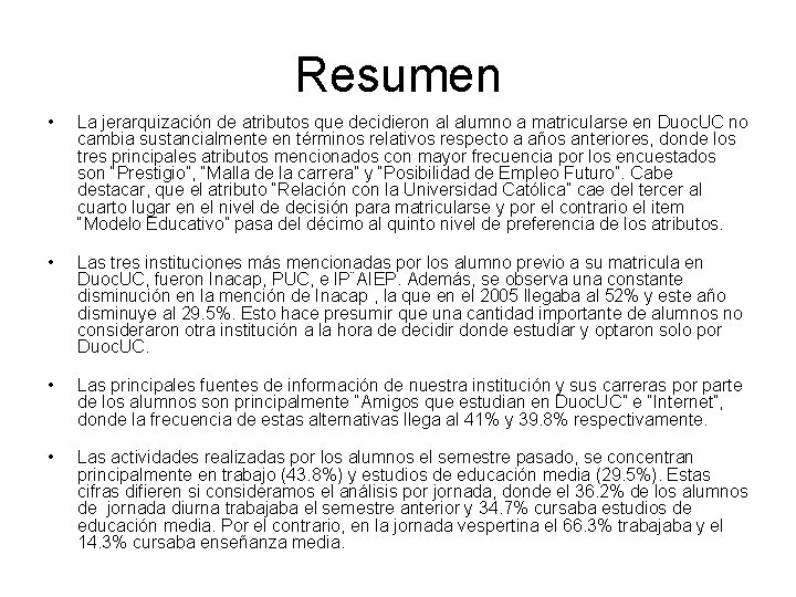 Resumen • La jerarquización de atributos que decidieron al alumno a matricularse en Duoc.