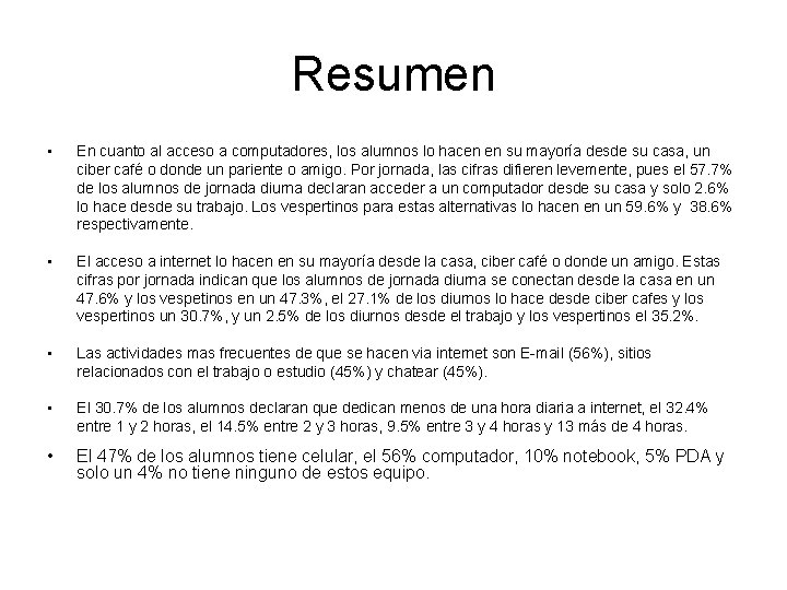 Resumen • En cuanto al acceso a computadores, los alumnos lo hacen en su